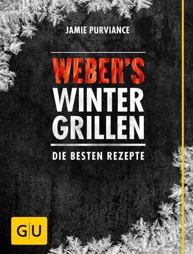 Weber's Wintergrillen: Die besten Rezepte