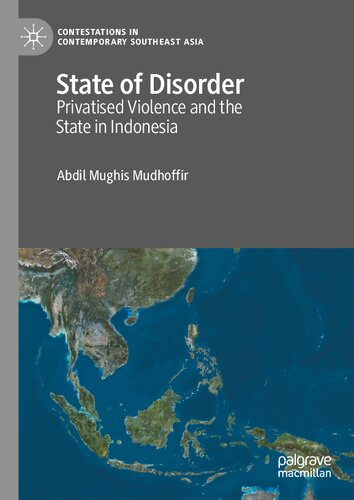 State of Disorder: Privatised Violence and the State in Indonesia