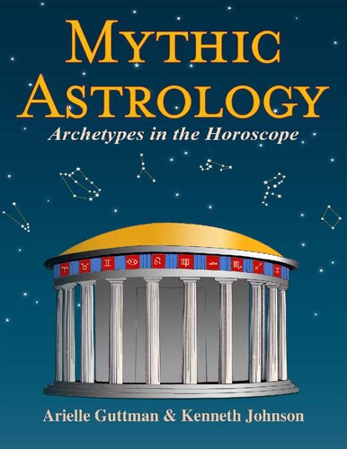 Mythic Astrology: Archetypes in the Horoscope