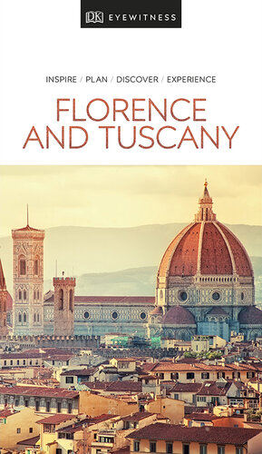 DK Eyewitness Florence and Tuscany: inspire, plan, discover, experience (Travel Guide)