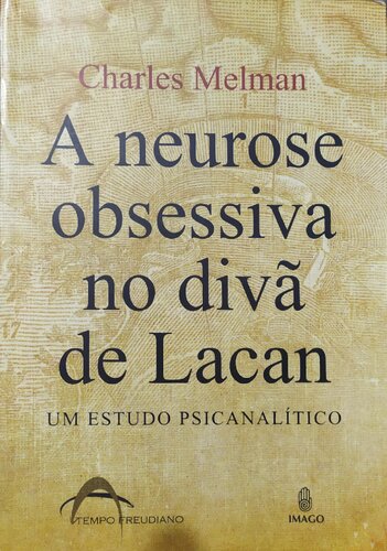 A neurose obsessiva no divã de Lacan: um estudo psicanalítico