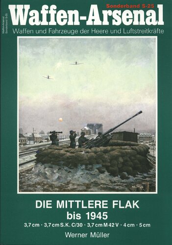 Die mittlere Flak bis 1945 3,7 cm, 3,7 cm S.K. C/30, 3,7 cm M 42 V, 4 cm, 5 cm