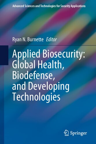 Applied Biosecurity: Global Health, Biodefense, and Developing Technologies (Advanced Sciences and Technologies for Security Applications)