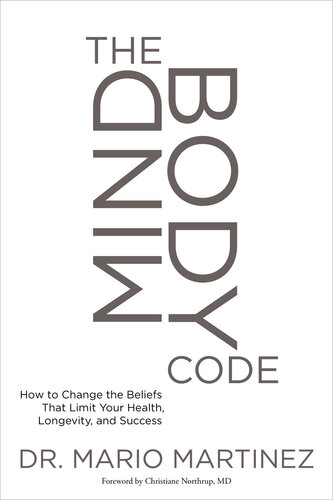 The Mindbody Code: How to Change the Beliefs That Limit Your Health, Longevity, and Success