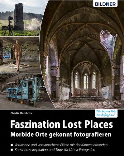 Faszination Lost Places: Morbide Orte gekonnt fotografieren