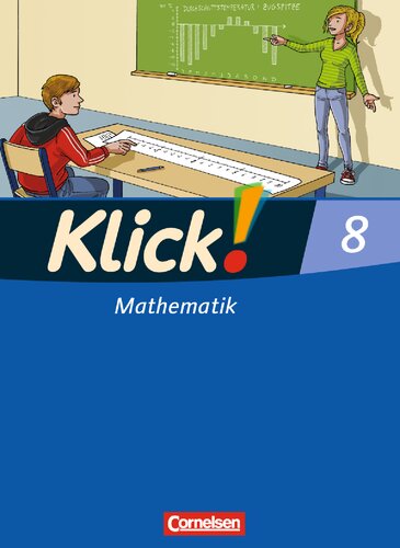 Klick! Mathematik. 8. [Schülerband] / erarbeitet von Enno Friedemann-Zemkalis [und 6 weiteren]