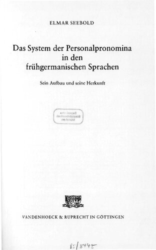 Das System der Personalpronomina in den frühgermanischen Sprachen : Sein Aufbau und seine Herkunft