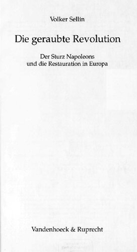 Die geraubte Revolution : Der Sturz Napoleons und die Restauration in Europa