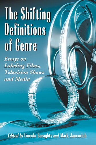 The Shifting Definitions of Genre: Essays on Labeling Films, Television Shows and Media