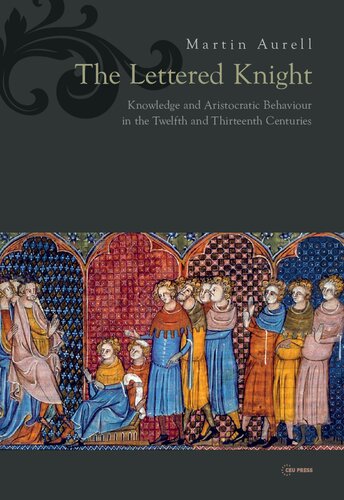 The Lettered Knight: Knowledge and aristocratic behaviour in the twelfth and thirteenth centuries