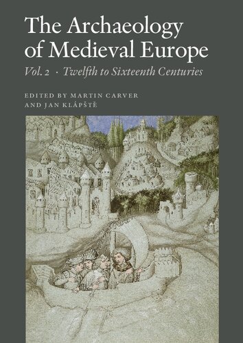 The archaeology of medieval Europe, Vol. 2 : Twelfth to sixteenth centuries