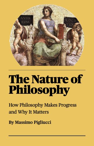 The Nature of Philosophy: How Philosophy Makes Progress and Why It Matters