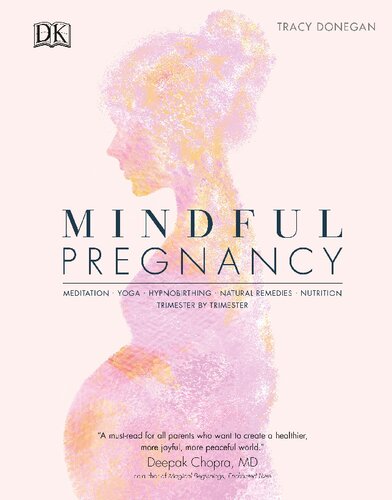 Mindful Pregnancy: Meditation, Yoga, Hypnobirthing and Natural Remedies for You and Your Baby