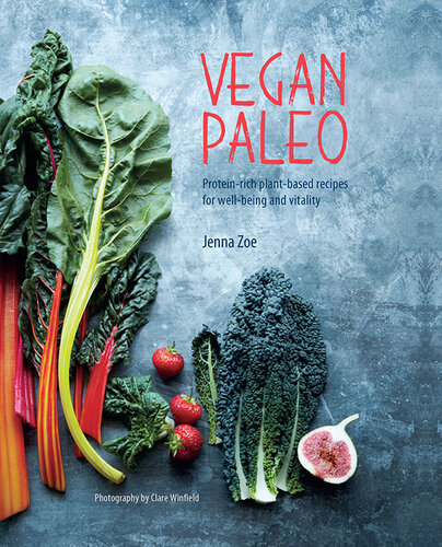 Vegan Paleo: Protein-rich plant-based recipes for well-being and vitality