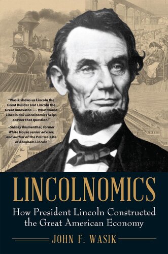 Lincolnomics: How President Lincoln Constructed the Great American Economy