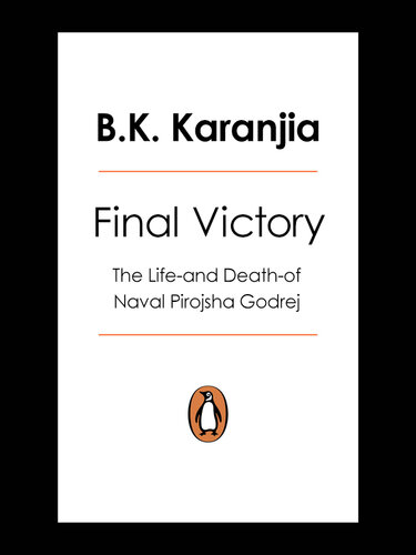 Final Victory The Life-and Death-Of Naval Pirojsha Godrej