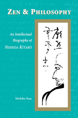 Zen and Philosophy: An Intellectual Biography of Nishida Kitaro