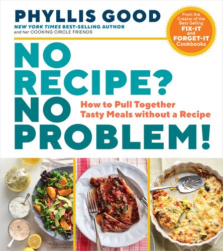 No Recipe? No Problem!: How to Pull Together Tasty Meals Without a Recipe