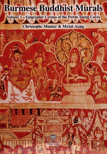 Burmese Buddhist Murals, Vol. 1: Epigraphic Corpus of the Powin Taung Caves