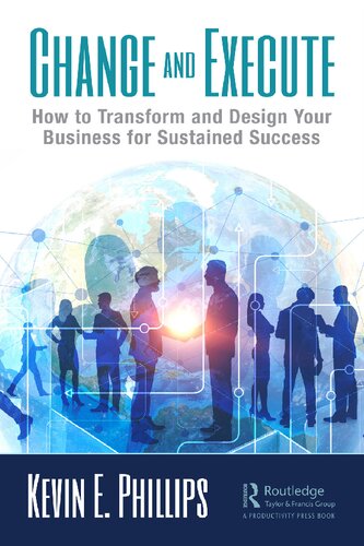Change and Execute: How to Transform and Design Your Business for Sustained Success