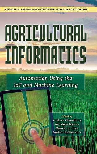 Agricultural Informatics: Automation Using the IoT and Machine Learning