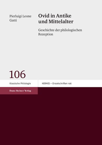 Ovid in Antike und Mittelalter: Geschichte der Philologischen Rezeption