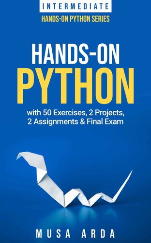 Hands-On Python with 50 Exercises, 2 Projects, 2 Assignments & Final Exam: INTERMEDIATE