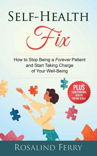 Self-Health Fix: How to Stop Being a Forever Patient and Start Taking Charge of Your Well-Being - PLUS Your Personal Health Rating Scale