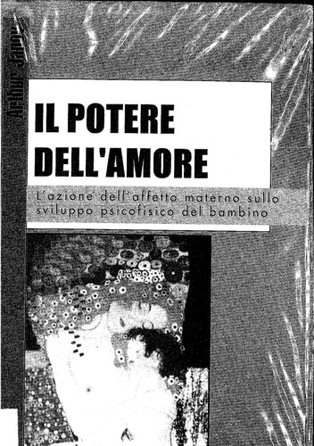 Il potere dell'amore : l'azione dell'affetto materno sullo sviluppo psicofisico del bambino