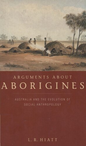 Arguments About Aborigines: Australia and the Evolution of Social Anthropology