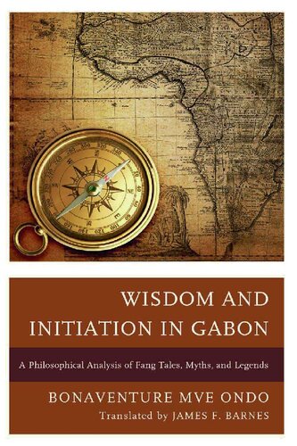 Wisdom and Initiation in Gabon: A Philosophical Analysis of Fang Tales, Myths, and Legends