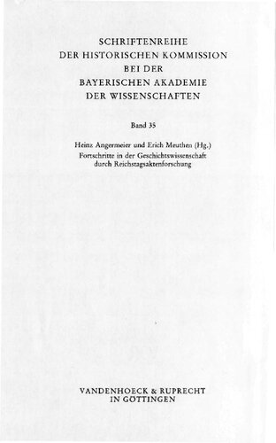 Fortschritte in der Geschichtswissenschaft durch Reichstagsaktenforschung : 4 Beiträge aus der Arbeit an den Reichstagsakten des 15. und 16. Jahrhunderts