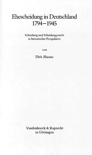 Ehescheidung in Deutschland 1794-1945 : Scheidung und Scheidungsrecht in historischer Perspektive
