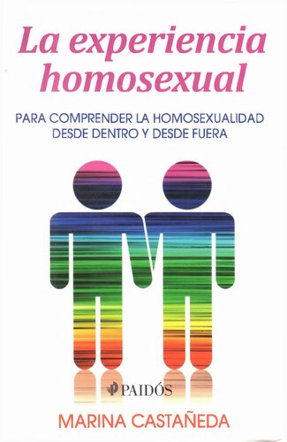 La experiencia homosexual. Para comprender la homosexualidad desde dentro y desde fuera (Spanish Edition)