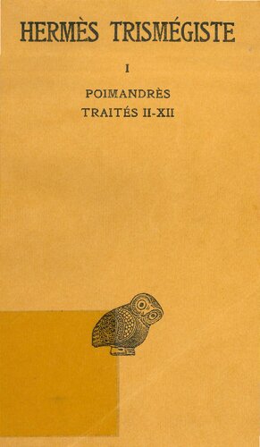 Corpus Hermeticum (Hermès Trismégiste). Tome I: Poimandres et Traités II-XII; Tome II:  Traités XIII-XVIII, Asclepius