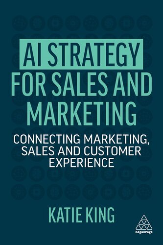 AI Strategy for Sales and Marketing: Connecting Marketing, Sales and Customer Experience