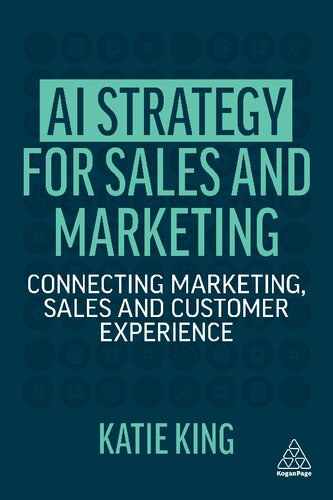 AI Strategy for Sales and Marketing: Connecting Marketing, Sales and Customer Experience