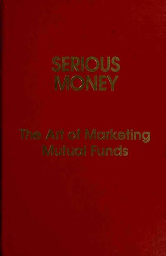 Serious Money: The Art of Marketing Mutual Funds