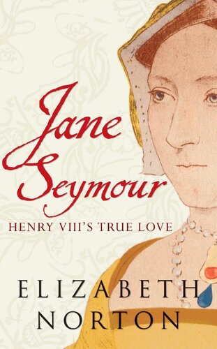 Jane Seymour: Henry VIII's True Love