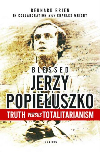 Blessed Jerzy Popiełusko: Truth versus Totalitarianism