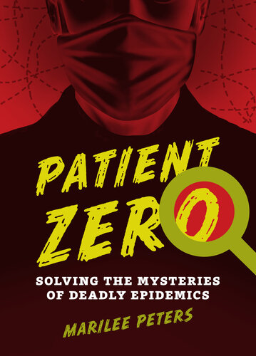 Patient Zero: Solving the Mysteries of Deadly Epidemics
