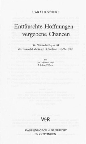 Enttäuschte Hoffnungen vergebene Chancen : Die Wirtschaftspolitik der Sozial-Liberalen Koalition 1969-1982