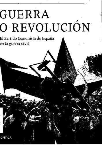 Guerra o revolución: El Partido Comunista de España en la guerra civil (Contrastes) (Spanish Edition)