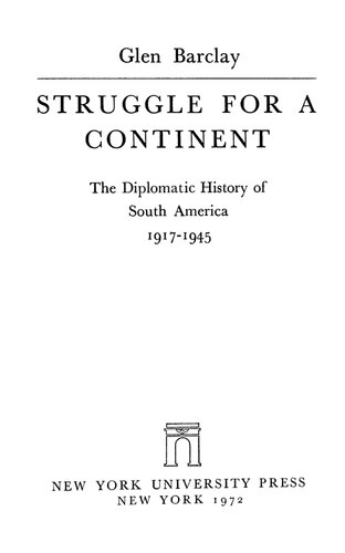 Struggle For A Continent: The Diplomatic History Of South America, 1917 1945