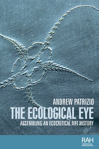 The ecological eye: Assembling an ecocritical art history