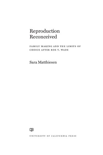 Reproduction Reconceived: Family Making and the Limits of Choice after Roe v. Wade