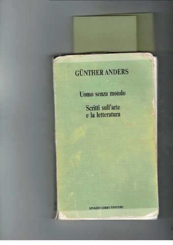 Uomo senza mondo. Scritti sull'arte e la letteratura. Edizione parziale