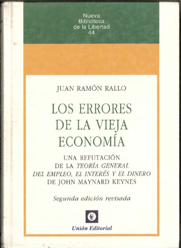 Los errores de la vieja economía : una refutación de "La teoría general del empleo, el interés y el dinero" de John Maynard Keynes