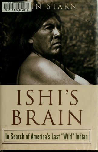 Ishi's Brain: In Search of America's Last 