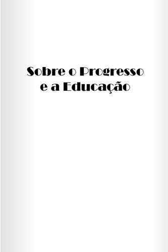 John Stuart Mill - Sobre o Progresso e a Educação